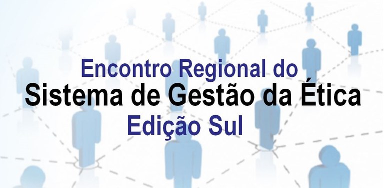 Encontro Regional do Sistema de Gestão da Ética – Edição Sul
