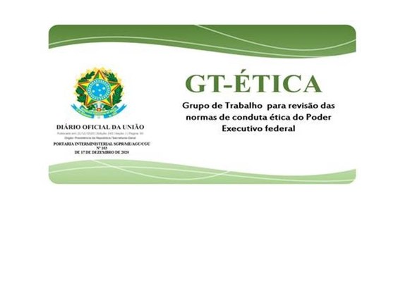 Designados os membros representantes do Grupo de Trabalho - GT-ÉTICA – para revisão das normas de conduta ética do Poder Executivo federal.
