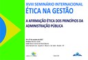XVIII Seminário Internacional Ética na Gestão - A Afirmação Ética dos Princípios da Administração Pública
