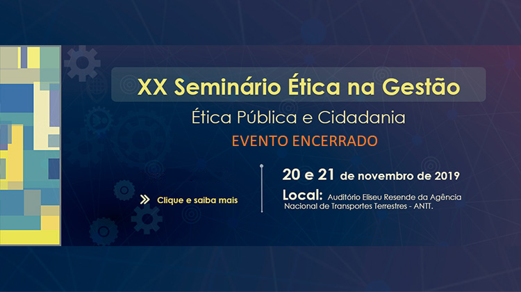 XX Seminário Ética na Gestão: Ética Pública e Cidadania